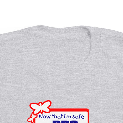 Now That I'm Safe I'm Pro Choice - Toddler T-Shirt