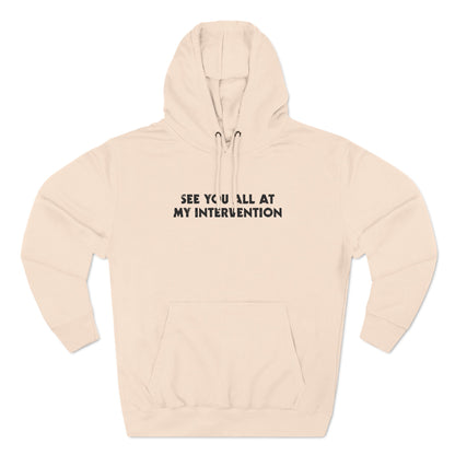 See You All At My Intervention - Hoodie