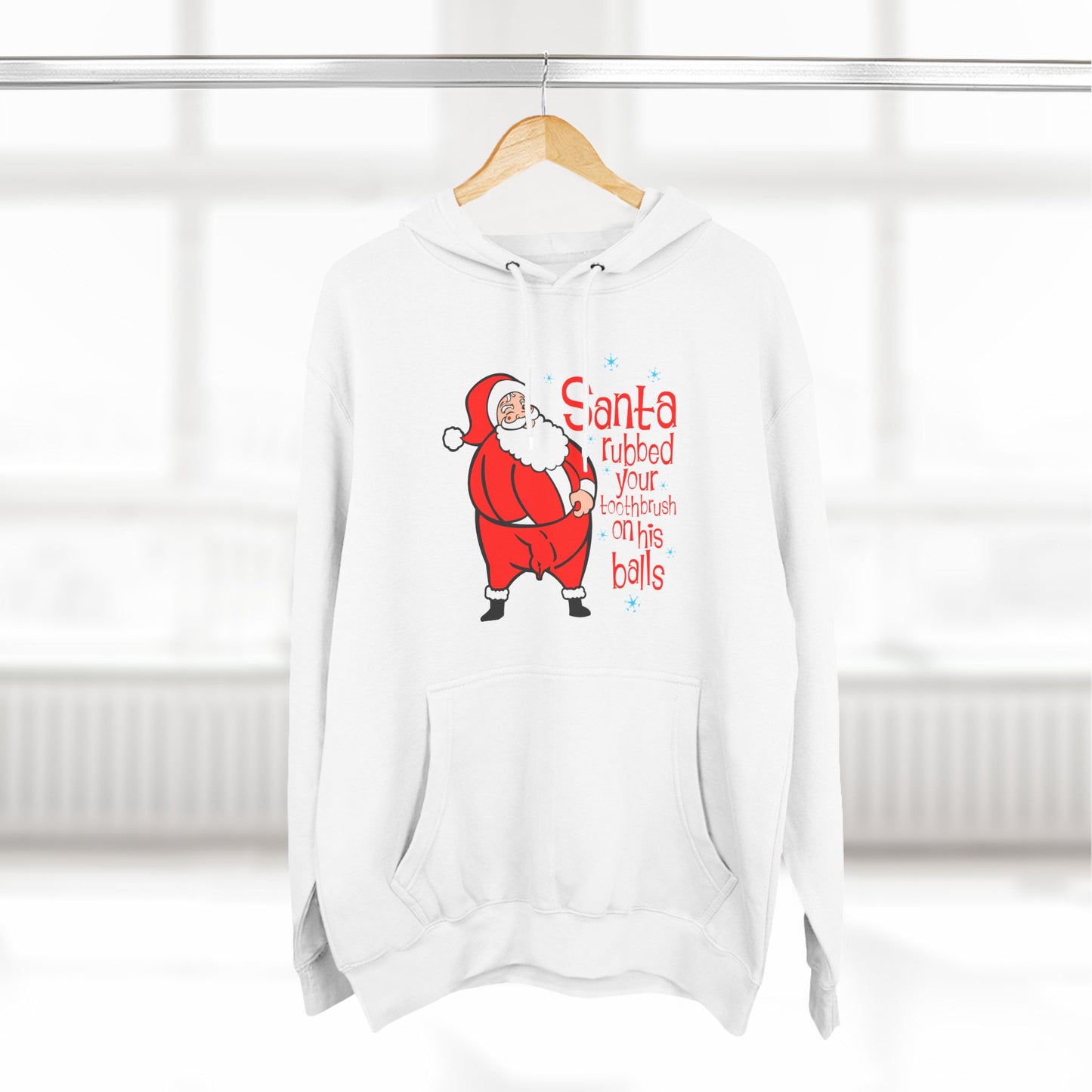 Santa Rubbed Your Toothbrush On His Balls - Hoodie