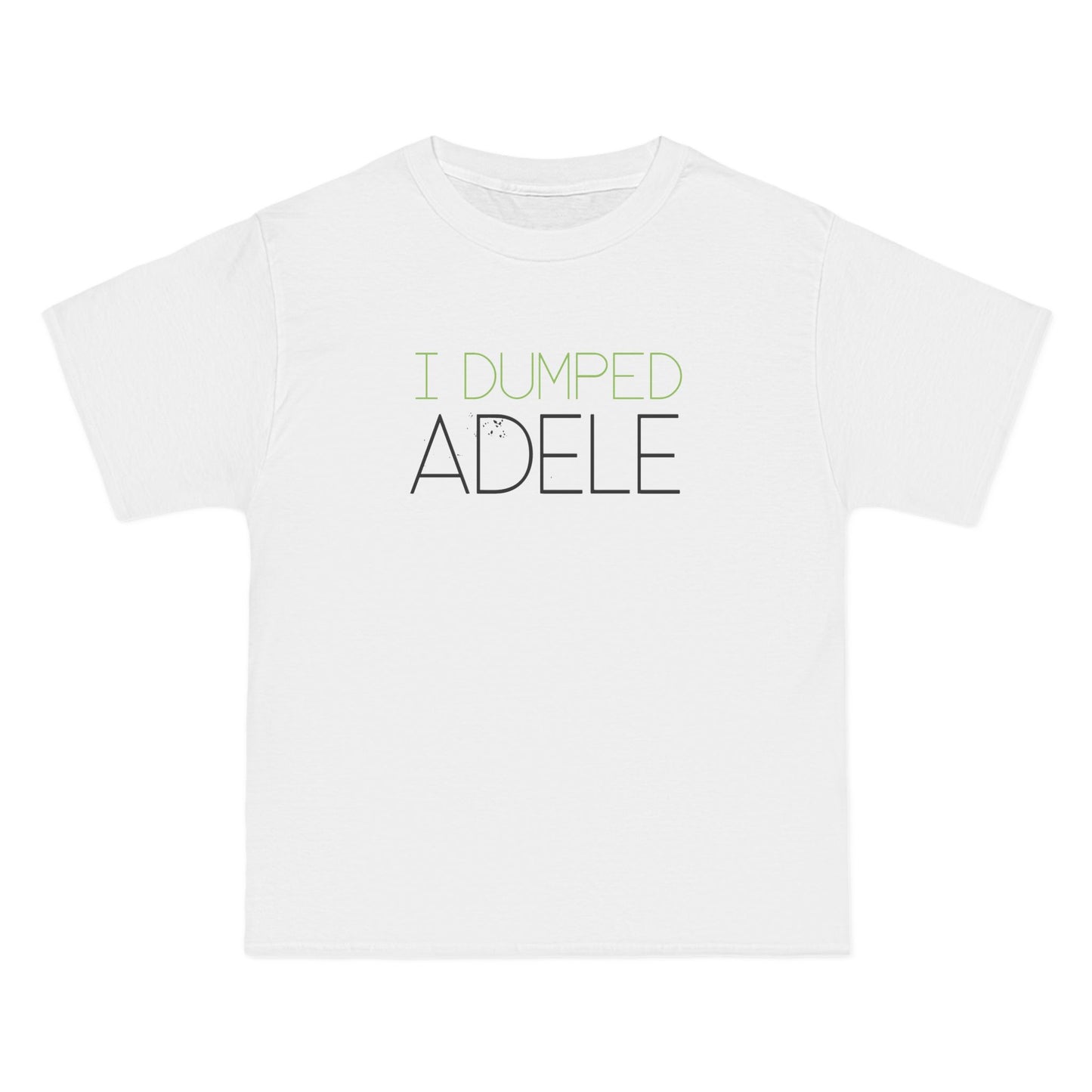 I Dumped Adele - Men's Heavyweight T-Shirt