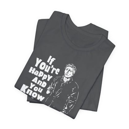 If You're Happy And You Know It... - Men's T-Shirt