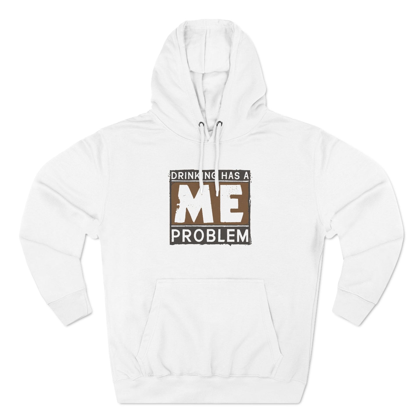 Drinking Has A Me Problem - Hoodie