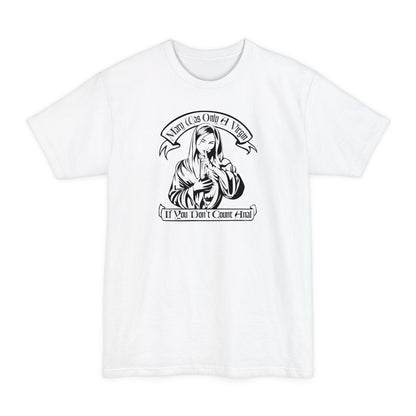 Mary Was Only A Virgin If You Don't Count Anal - Men's Tall T-Shirt