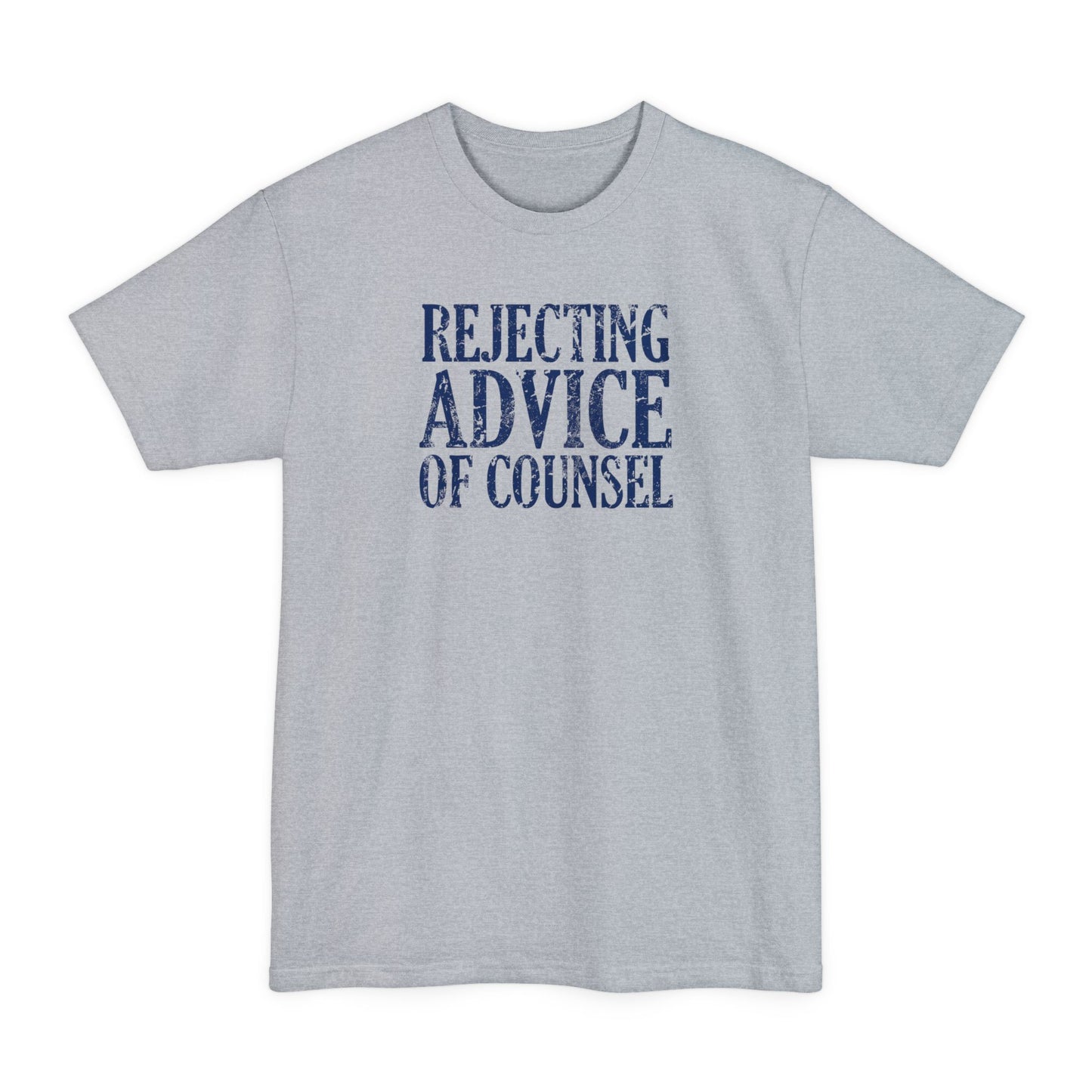 Rejecting Advice Of Counsel - Men's Tall T-Shirt