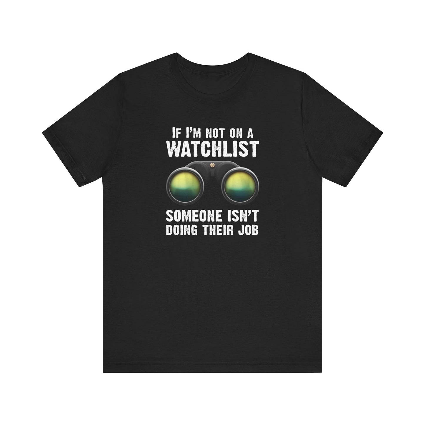 If I'm Not On A Watchlist - Men's T-Shirt