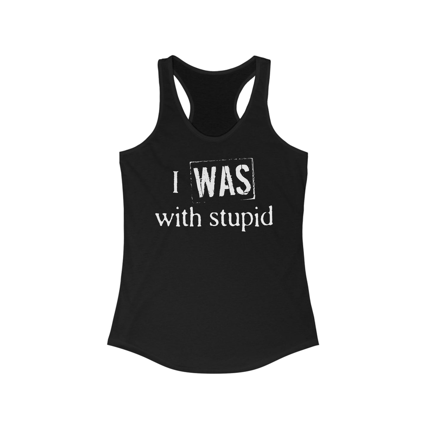 I Was With Stupid  - Women’s Racerback Tank
