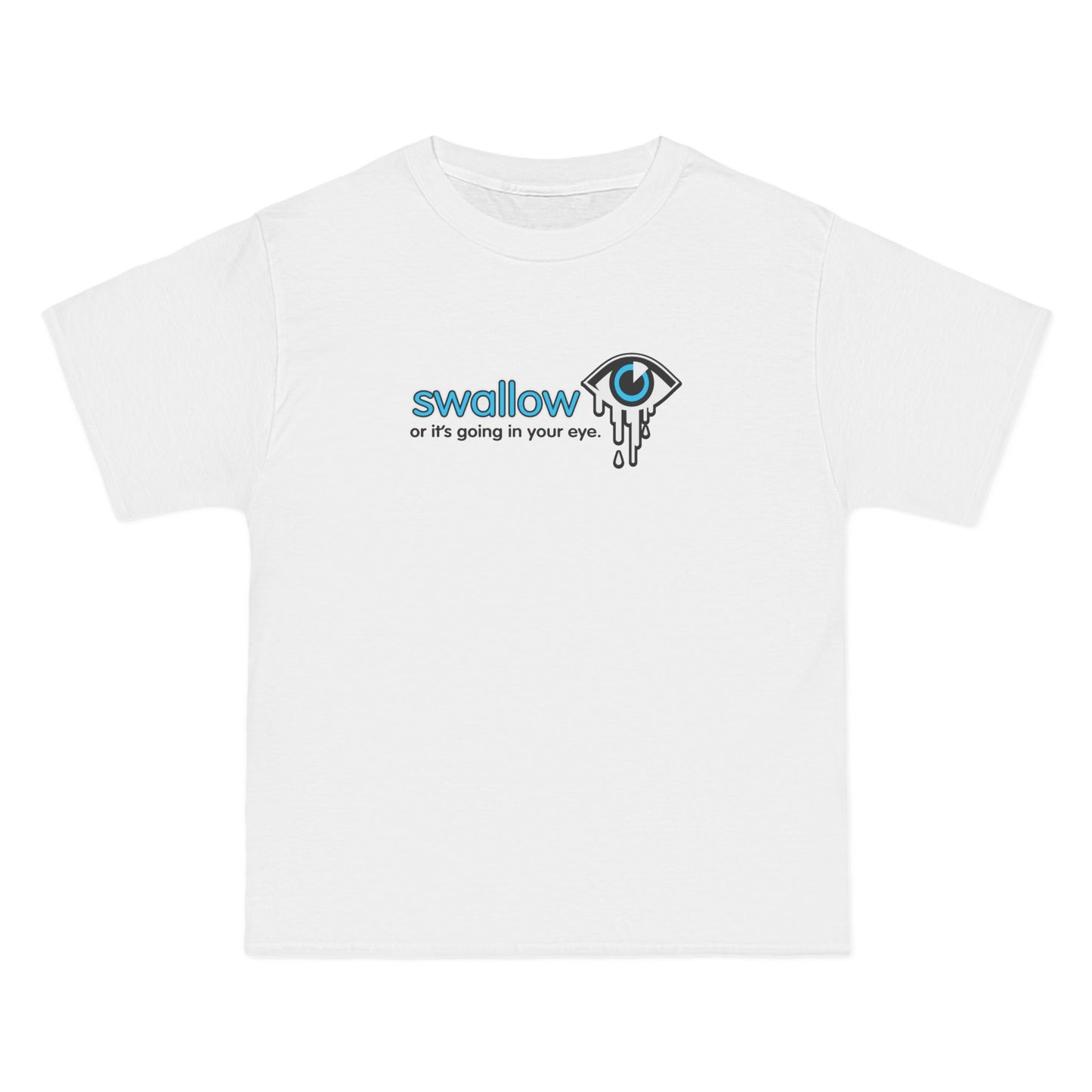 Swallow Or It's Going In Your Eye - Men's Heavyweight T-Shirt