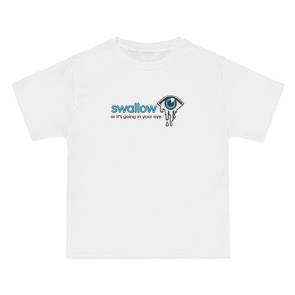 Swallow Or It's Going In Your Eye - Men's Heavyweight T-Shirt