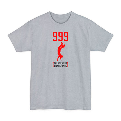 999 - Evil When I Do Handstands - Men's Tall T-Shirt