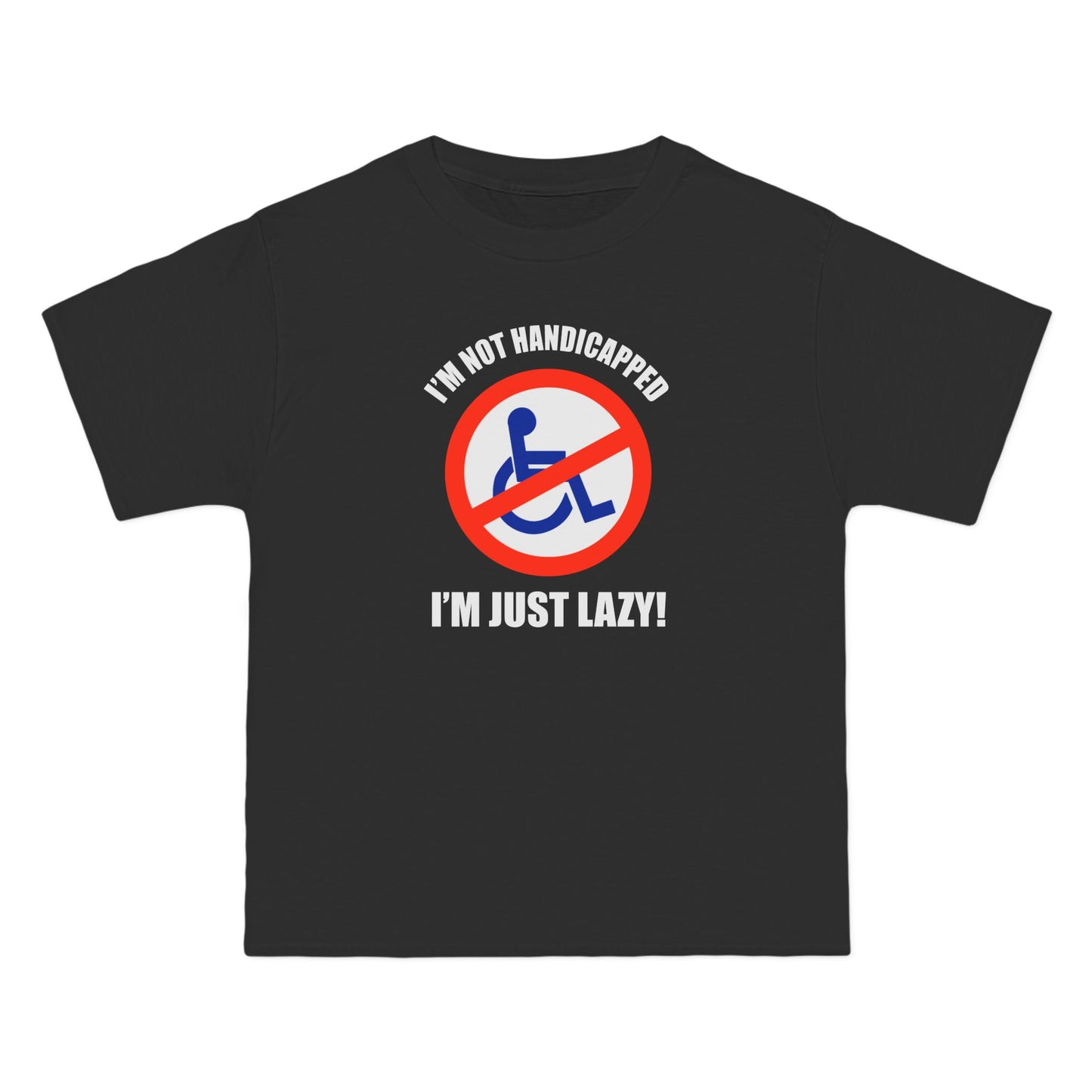 I'm Not Handicapped - I'm Just Lazy - Men's Heavyweight T-Shirt