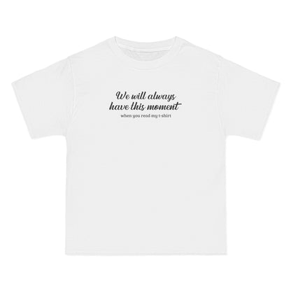 We Will Always Have This Moment - Men's Heavyweight T-Shirt