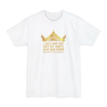 I Just Hope They Don't Put Tariffs On My Asian Hooker - Men's Tall T-Shirt