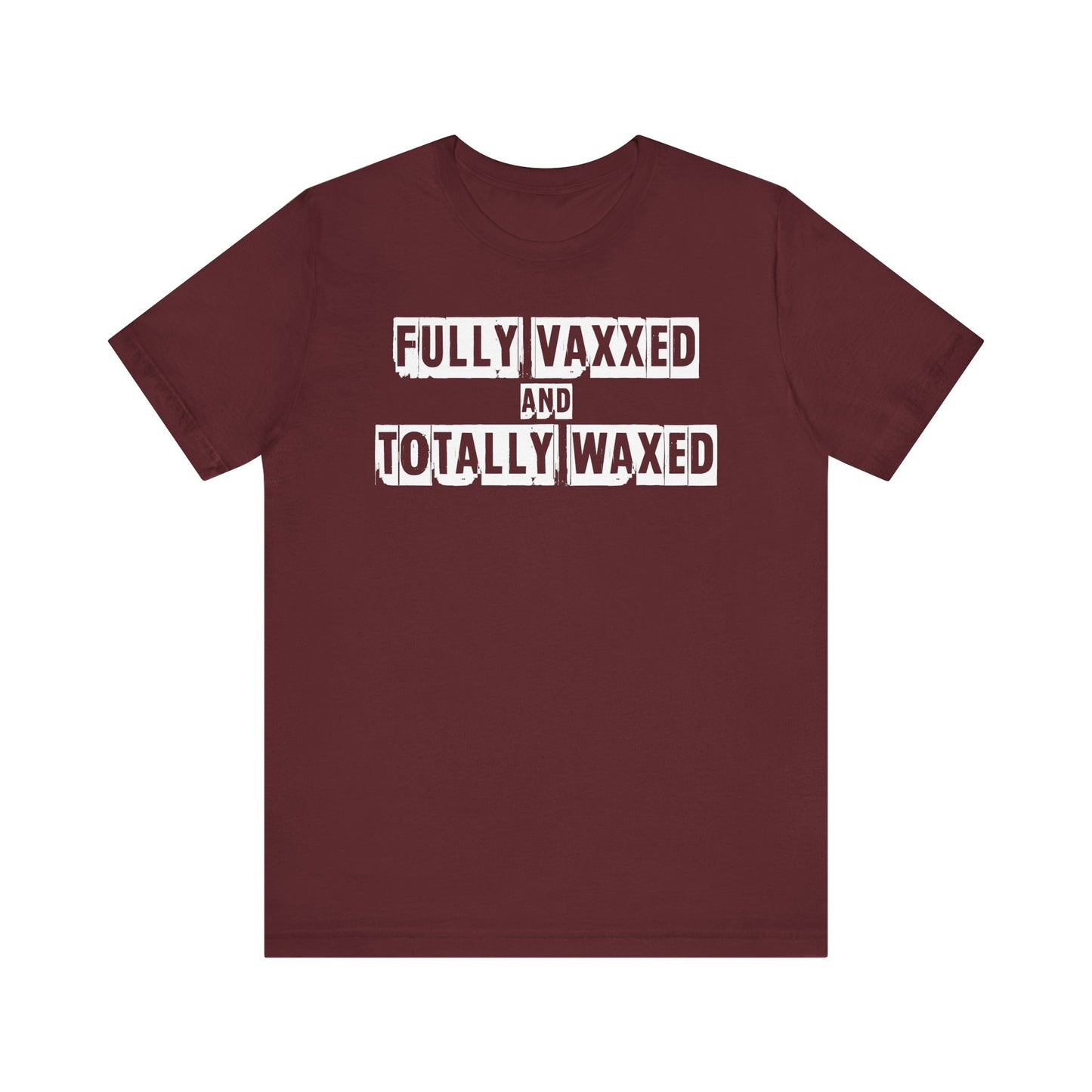 Fully Vaxxed And Totally Waxed - Men's T-Shirt