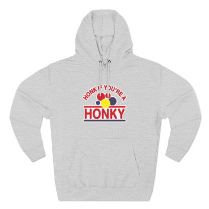 Honk If You're A Honky - Hoodie