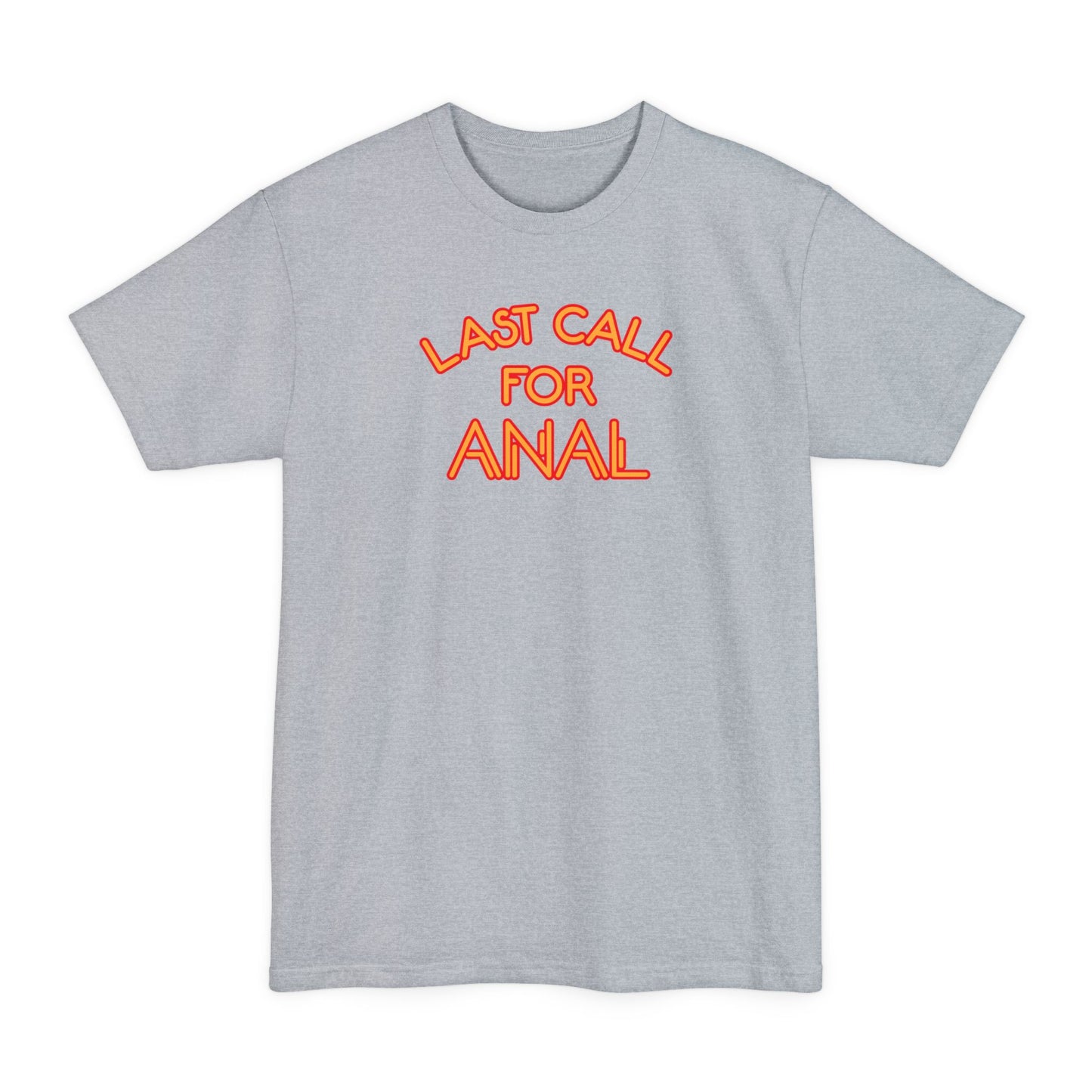 Last Call For Anal - Men's Tall T-Shirt