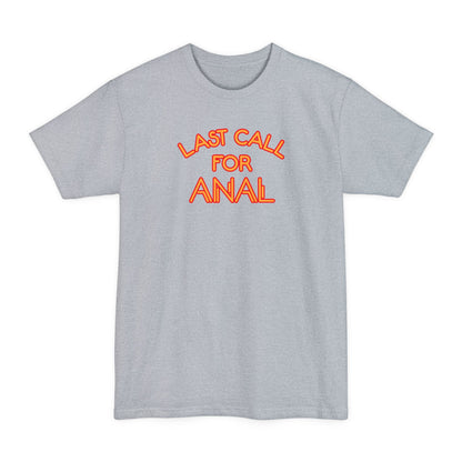 Last Call For Anal - Men's Tall T-Shirt