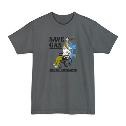 Save Gas - Ride The Handicapped - Men's Tall T-Shirt
