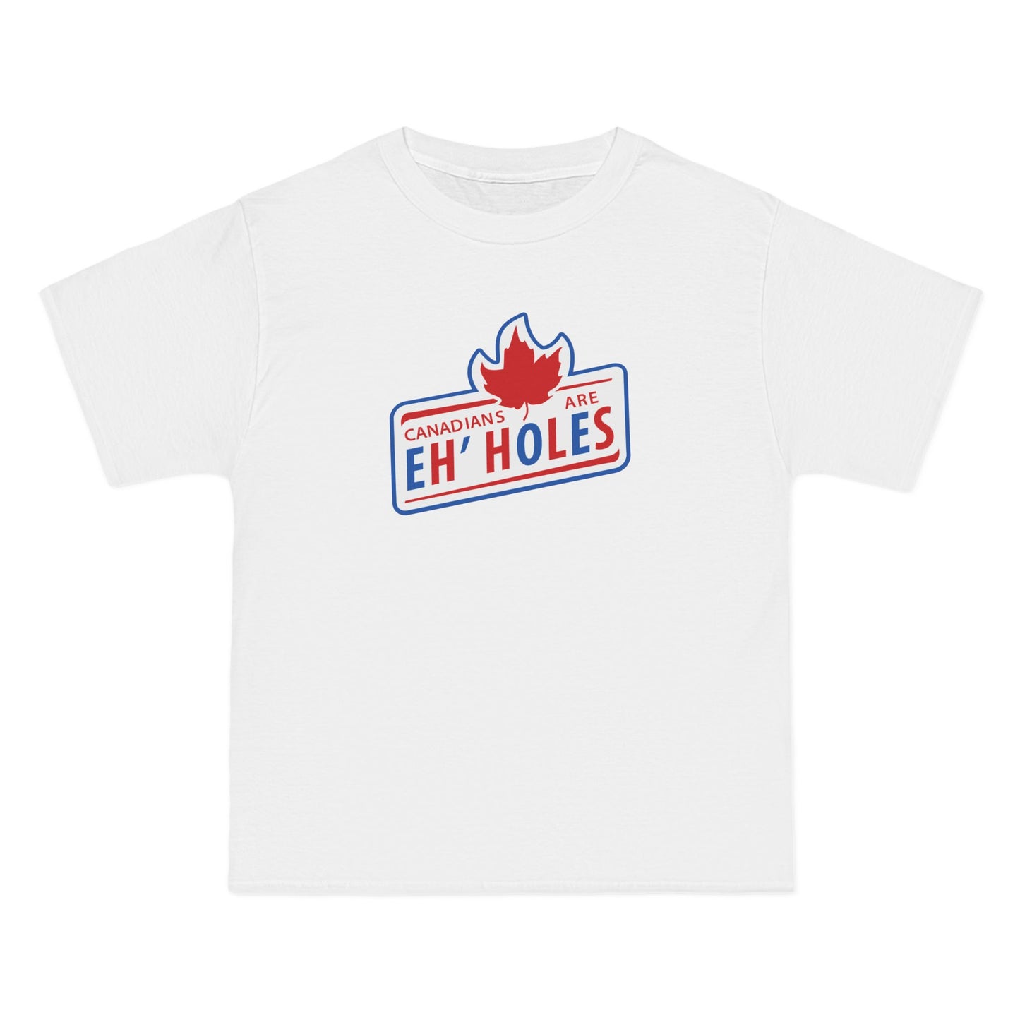 Canadians Are Eh'Holes - Men's Heavyweight T-Shirt