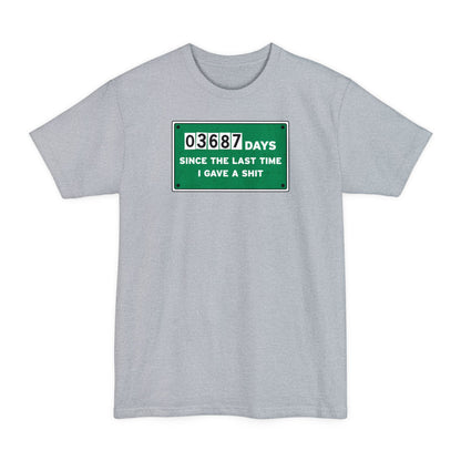 03687 Days Since The Last Time I Gave A Shit - Men's Tall T-Shirt