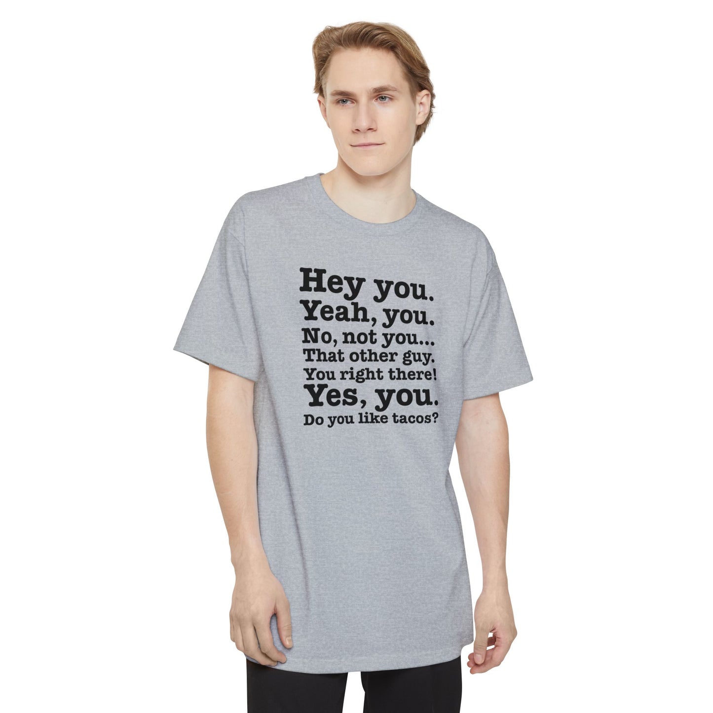 Hey You. Yeah You. No Not You... That Other Guy. - Men's Tall T-Shirt