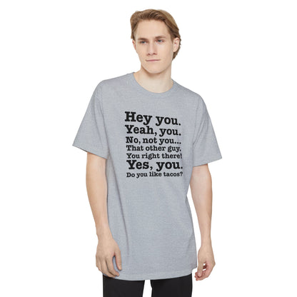 Hey You. Yeah You. No Not You... That Other Guy. - Men's Tall T-Shirt