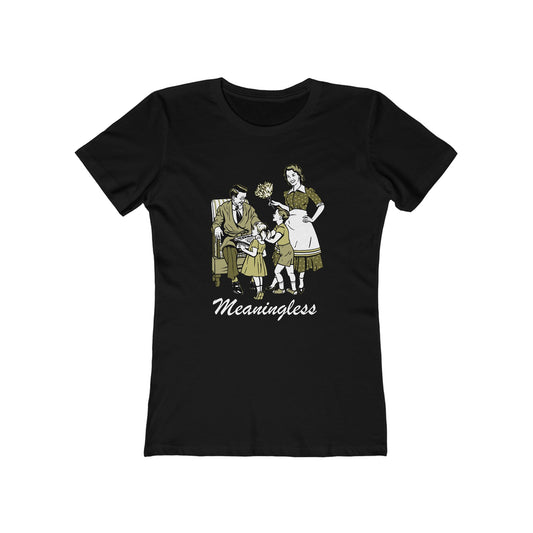 Meaningless - Women’s T-Shirt