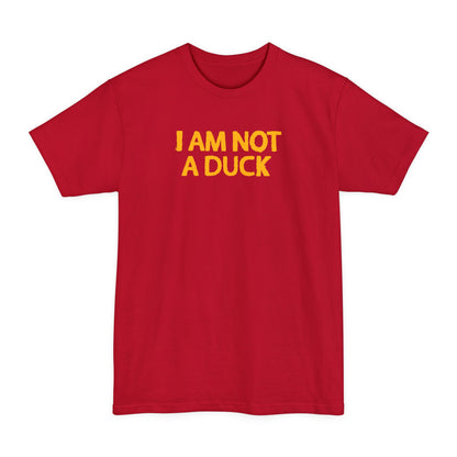 I Am Not A Duck - Men's Tall T-Shirt