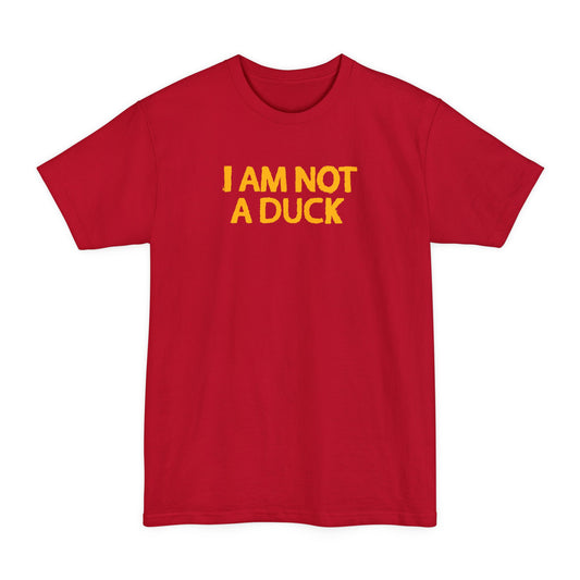 I Am Not A Duck - Men's Tall T-Shirt