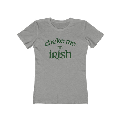 Choke Me I'm Irish - Women's T-Shirt