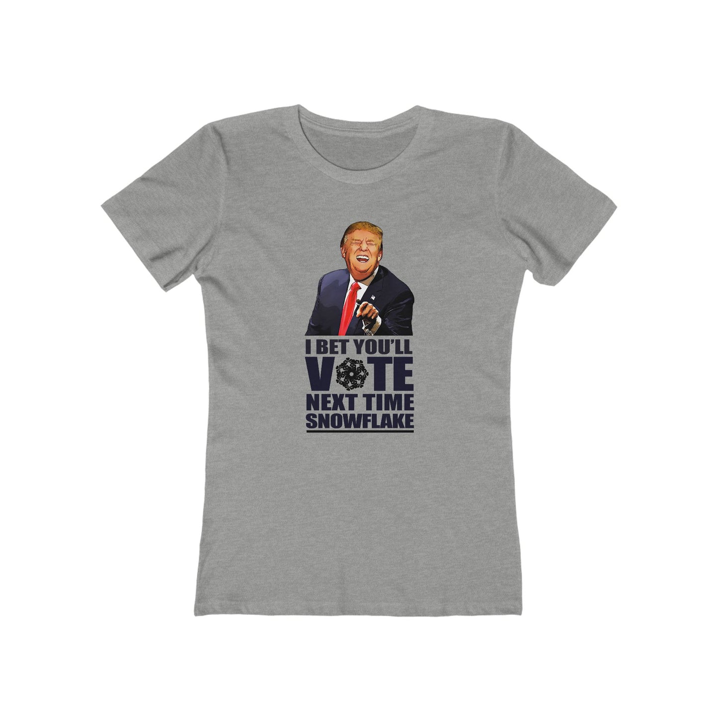 I Bet You'll Vote Next Time Snowflake (Donald Trump) - Women’s T-Shirt