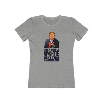 I Bet You'll Vote Next Time Snowflake (Donald Trump) - Women’s T-Shirt