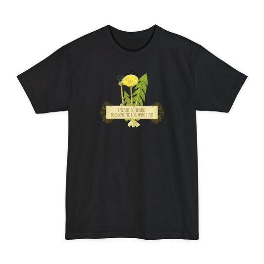 I Want Someone To Blow Me For Who I Am - Men's Tall T-Shirt