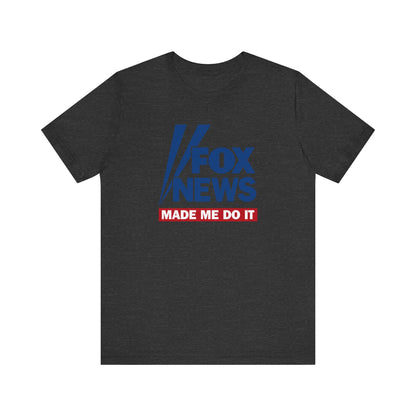 Fox News Made Me Do It - Men's T-Shirt