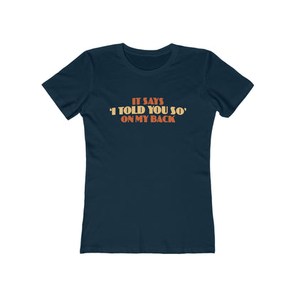 It Says I Told You So On My Back - I Told You So - Women’s T-Shirt