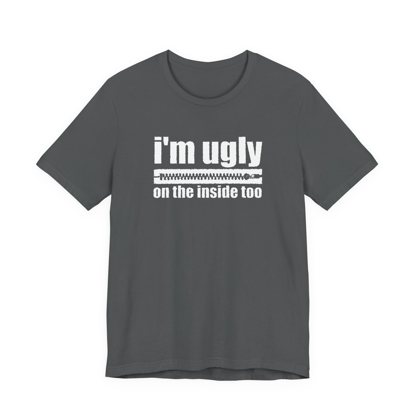I'm Ugly On The Inside Too - Men's T-Shirt