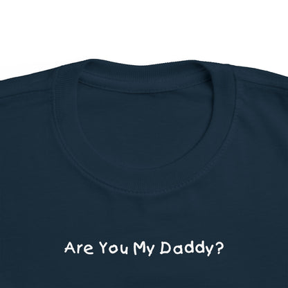 Are You My Daddy? - Toddler  T-Shirt