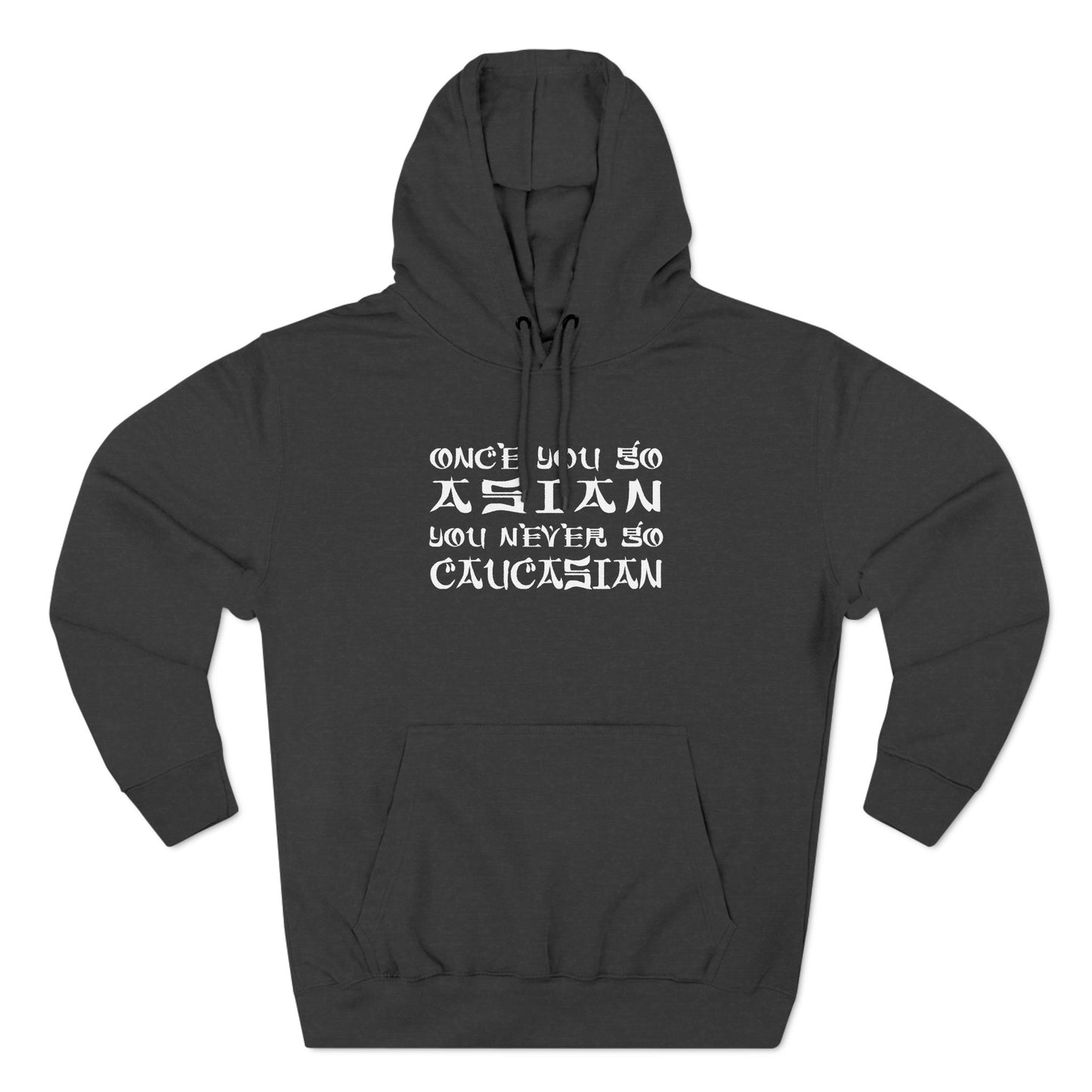 Once You Go Asian You Never Go Caucasian - Hoodie