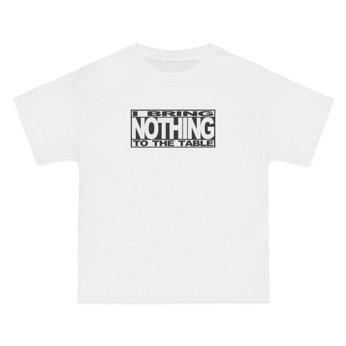 I Bring Nothing To The Table - Men's Heavyweight T-Shirt