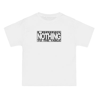 I Bring Nothing To The Table - Men's Heavyweight T-Shirt
