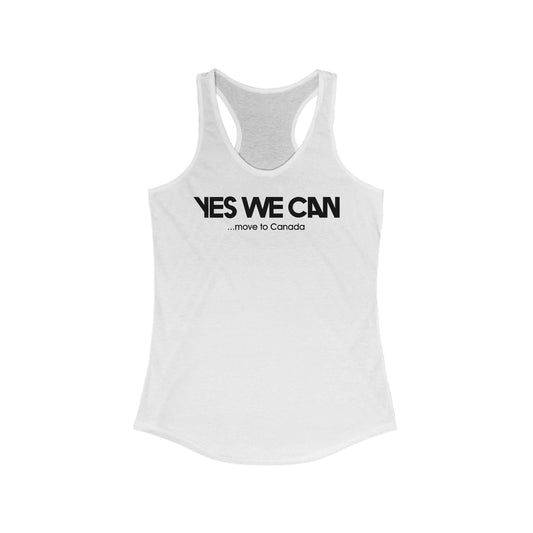 Yes We Can... Move To Canada - Women’s Racerback Tank