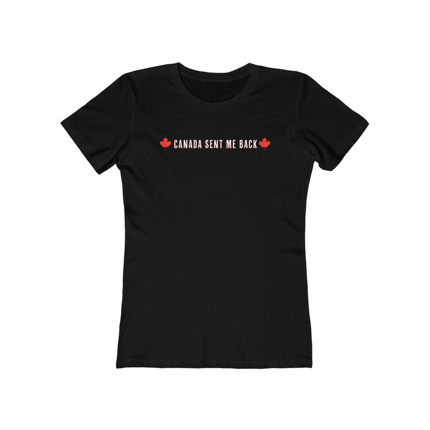 Canada Sent Me Back - Women’s T-Shirt