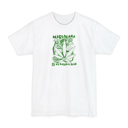 Marijuana Is My Natural High - Men's Tall T-Shirt