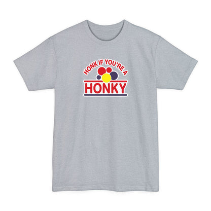 Honk If You're A Honky - Men's Tall T-Shirt