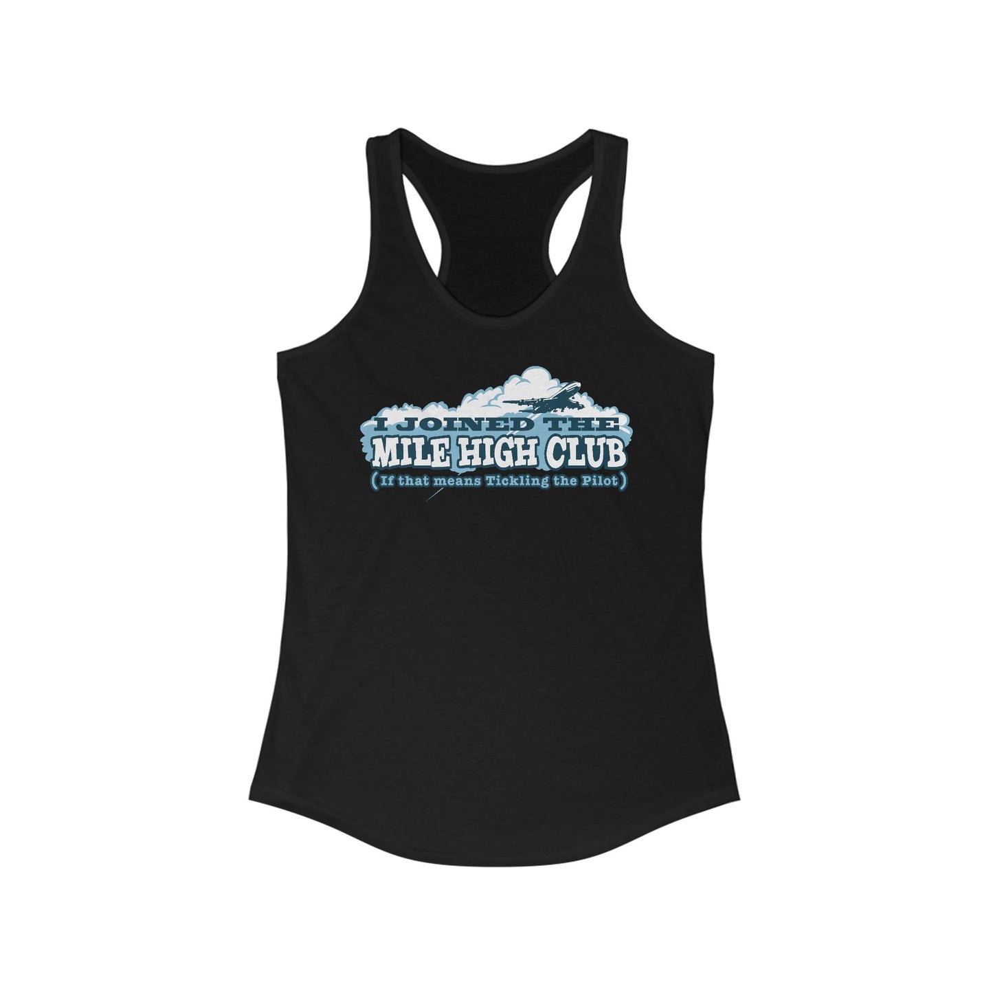 I Joined The Mile High Club (If That Means Tickling The Pilot)  - Women’s Racerback Tank