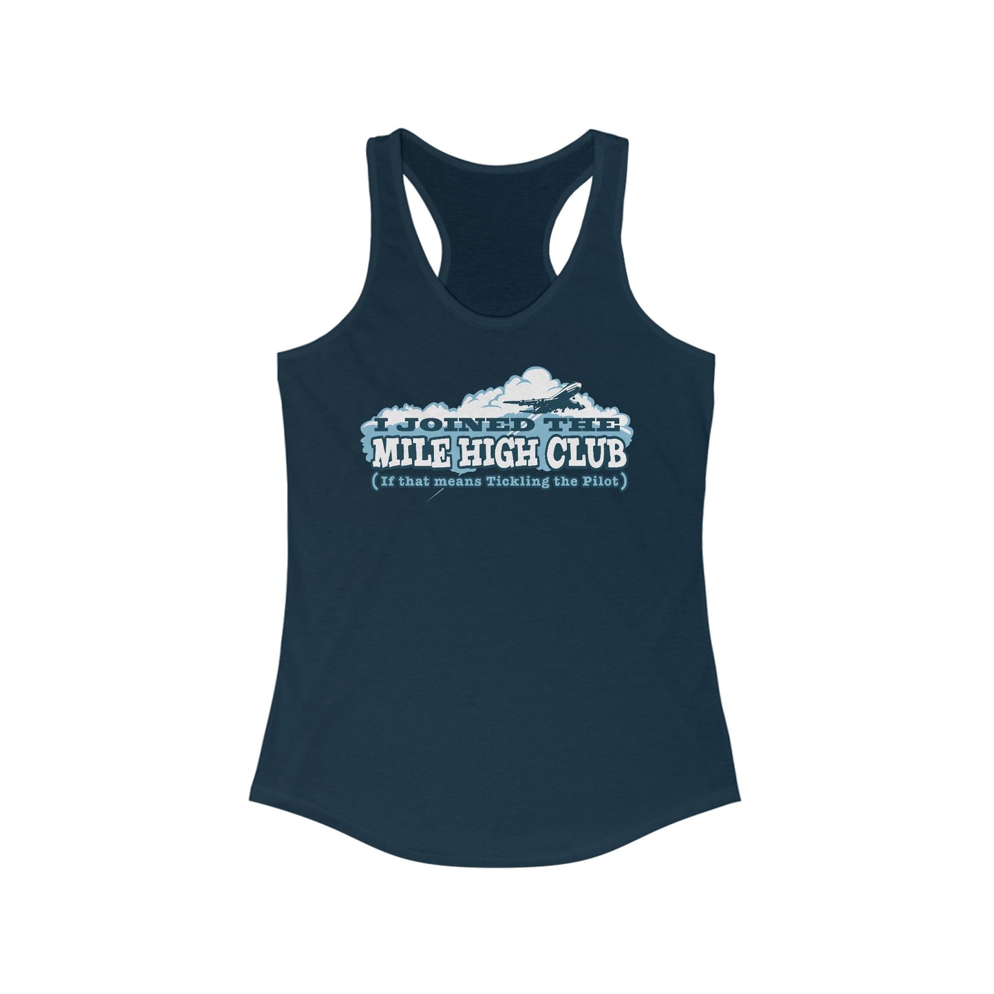 I Joined The Mile High Club (If That Means Tickling The Pilot)  - Women’s Racerback Tank