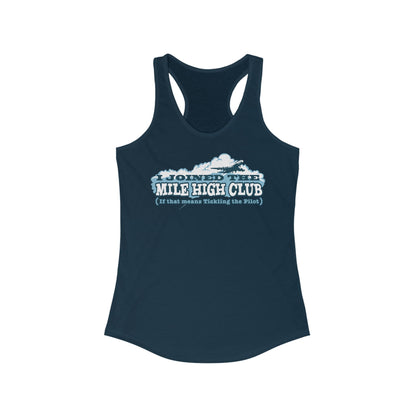I Joined The Mile High Club (If That Means Tickling The Pilot)  - Women’s Racerback Tank