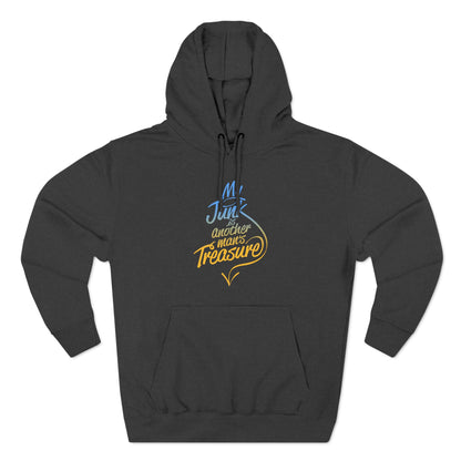 My Junk Is Another Man's Treasure - Hoodie