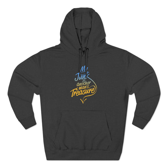 My Junk Is Another Man's Treasure - Hoodie
