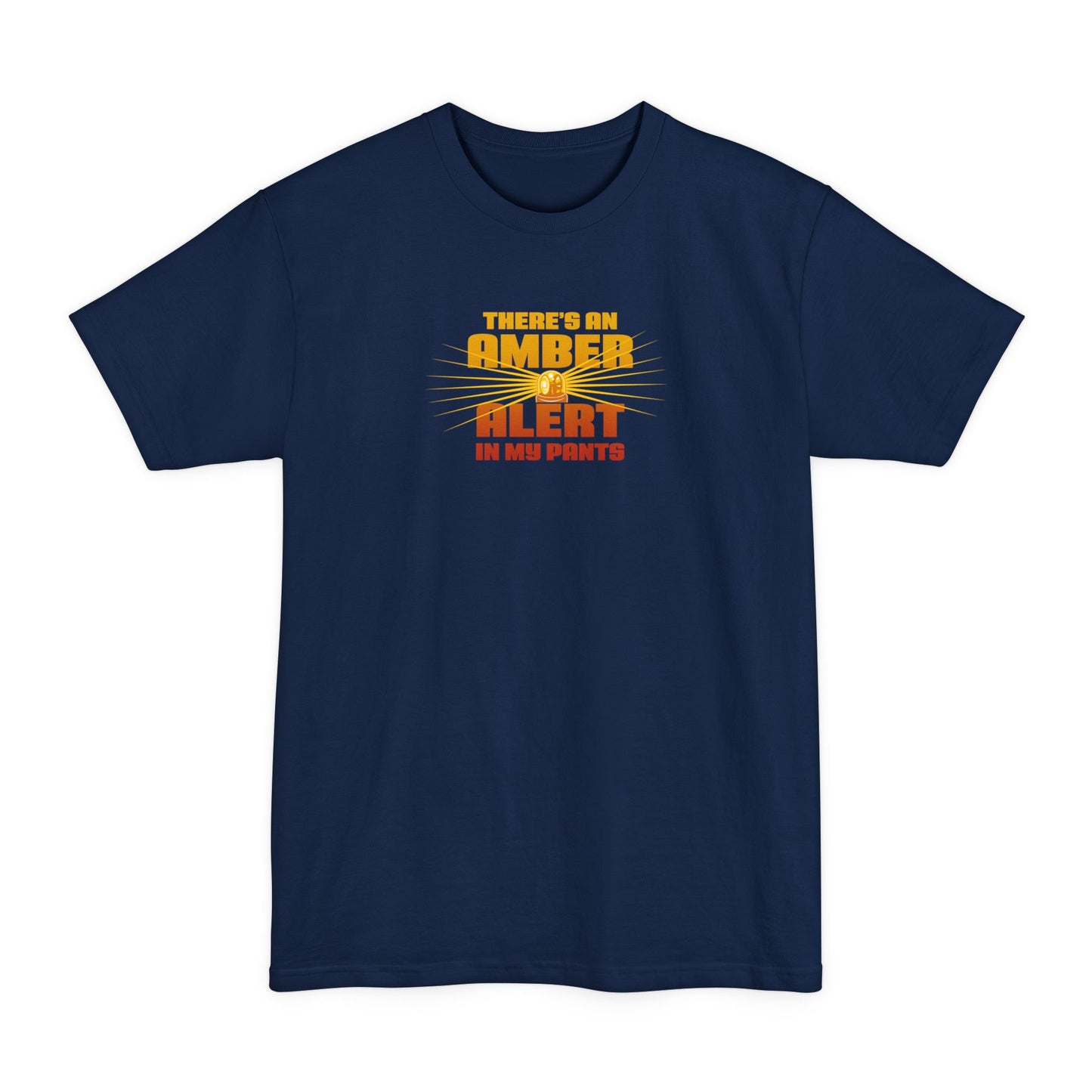 There's An Amber Alert In My Pants - Men's Tall T-Shirt