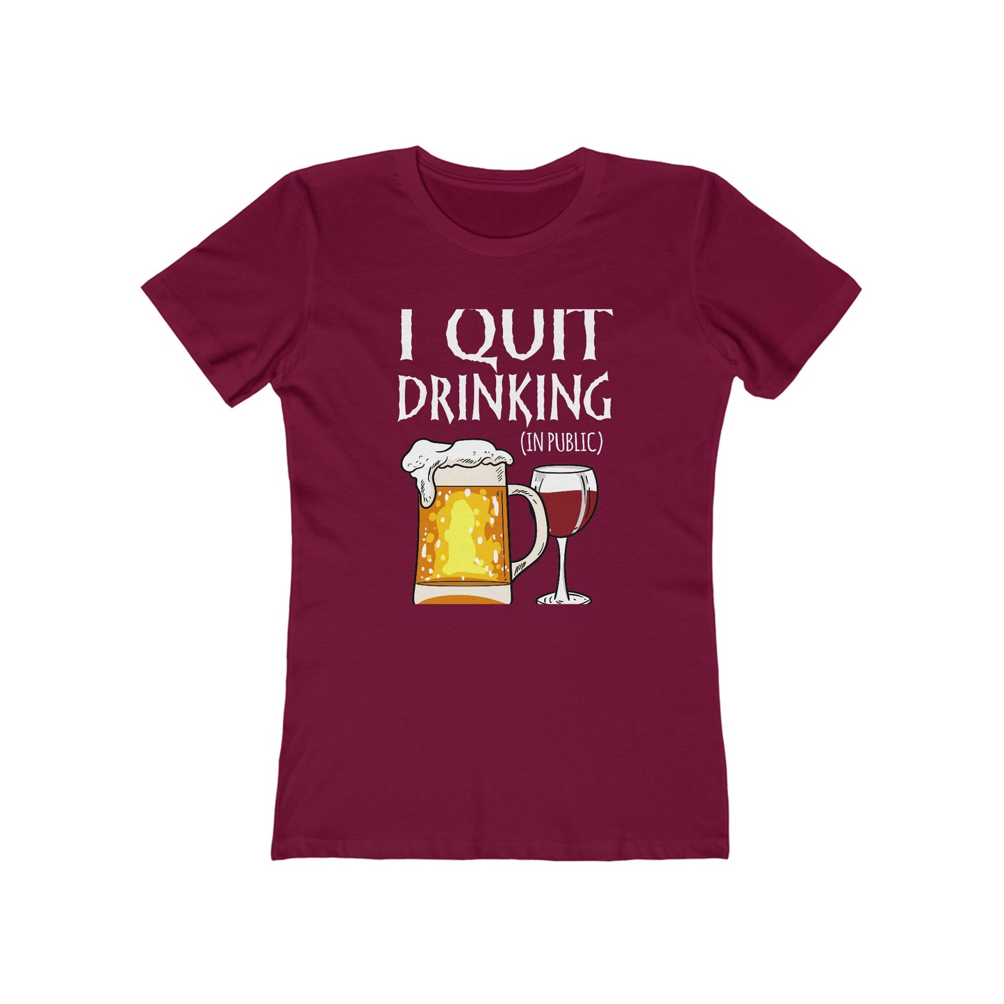 I Quit Drinking (In Public)  - Women’s T-Shirt